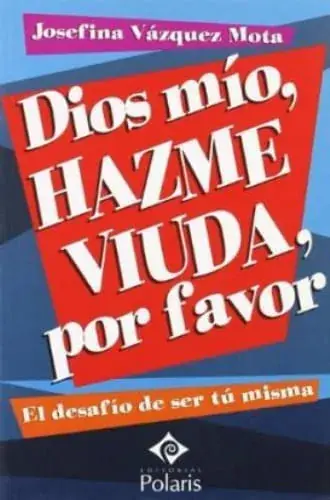 DIOS MIO, HAZME VIUDA, POR FAVOR DIOS MIO, HAZME VIUDA, POR FAVOR Imprescindible (Must-Have)