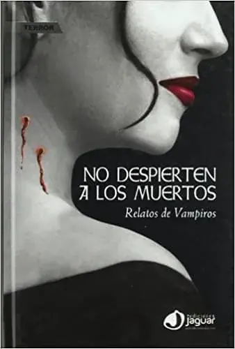 Alta Calidad NO DESPIERTEN A LOS MUERTOS. RELATOS DE VAMPIROS NO DESPIERTEN A LOS MUERTOS. RELATOS DE VAMPIROS