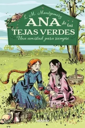 A Buen Precio ANA DE LAS TEJAS VERDES. UNA AMISTAD PARA SIEMPRE ANA DE LAS TEJAS VERDES. UNA AMISTAD PARA SIEMPRE