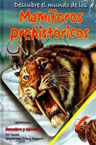 DESCUBRE EL MUNDO DE LOS MAMIFEROS PREHISTORICOS DESCUBRE EL MUNDO DE LOS MAMIFEROS PREHISTORICOS Última Oportunidad