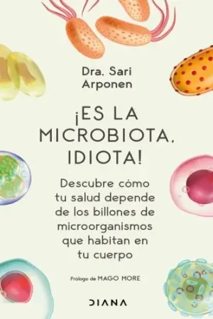 ¡ES LA MICROBIOTA, IDIOTA! ¡ES LA MICROBIOTA, IDIOTA! Envío Exprés