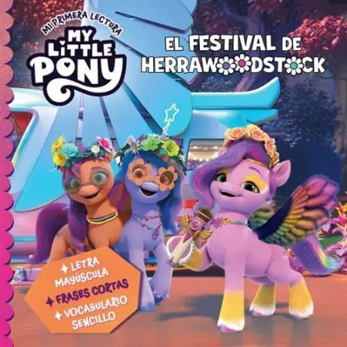 MY LITTLE PONY - MI PRIMERA LECTURA - EL FESTIVAL DE HERRAWOODSTOCK MY LITTLE PONY - MI PRIMERA LECTURA - EL FESTIVAL DE HERRAWOODSTOCK Ordena Ya
