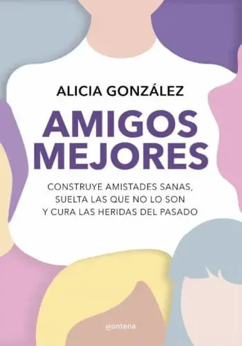 Entrega Rápida AMIGOS MEJORES - CONSTRUYE AMISTADES SANAS, SUELTA LAS QUE NO LO SON Y CURA LAS HERIDAS DEL PASADO AMIGOS MEJORES - CONSTRUYE AMISTADES SANAS, SUELTA LAS QUE NO LO SON Y CURA LAS HERIDAS DEL PASADO