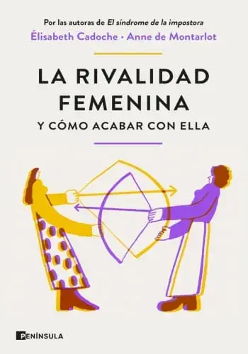 Alta Calidad LA RIVALIDAD FEMENINA Y CÓMO ACABAR CON ELLA LA RIVALIDAD FEMENINA Y CÓMO ACABAR CON ELLA
