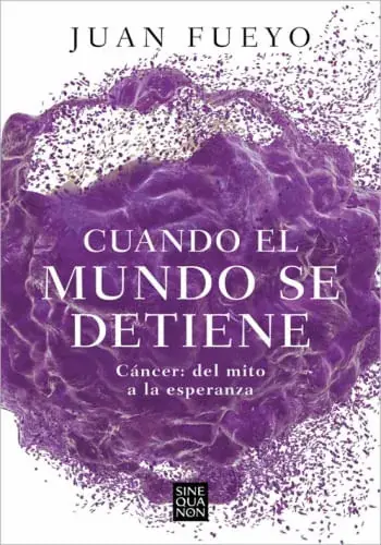 CUANDO EL MUNDO SE DETIENE. CÁNCER DEL MITO A LA ESPERANZA CUANDO EL MUNDO SE DETIENE. CÁNCER DEL MITO A LA ESPERANZA Novedad