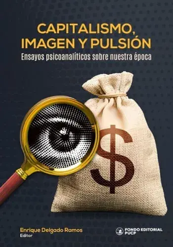 Alta Calidad CAPITALISMO, IMAGEN Y PULSION. ENSAYOS PSICOANALITICOS SOBRE NUESTRA EPOCA CAPITALISMO, IMAGEN Y PULSION. ENSAYOS PSICOANALITICOS SOBRE NUESTRA EPOCA