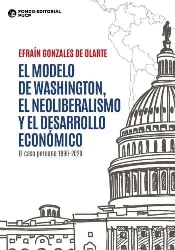 Gran Oferta EL MODELO DE WASHINGTON, EL NEOLIBERALISMO Y EL DESARROLLO ECONOMICO. EL CASO PERUANO EL MODELO DE WASHINGTON, EL NEOLIBERALISMO Y EL DESARROLLO ECONOMICO. EL CASO PERUANO