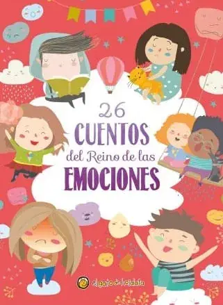 26 CUENTOS DEL REINO DE LAS EMOCIONES 26 CUENTOS DEL REINO DE LAS EMOCIONES Ordenar Ahora Mismo