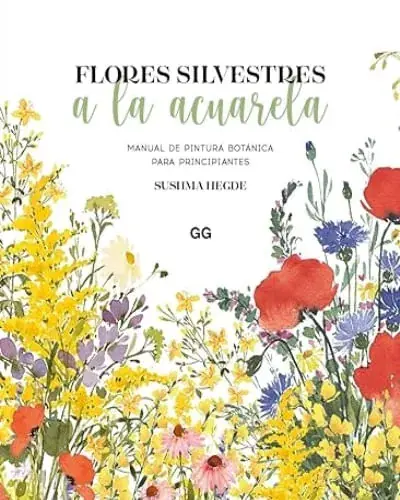 Stock Limitado FLORES SILVESTRES A LA ACUARELA MANUAL DE PINTURA BOTANICA PARA PRINCIPIANTES FLORES SILVESTRES A LA ACUARELA MANUAL DE PINTURA BOTANICA PARA PRINCIPIANTES