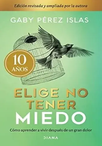 ELIGE NO TENER MIEDO. EDICION DECIMO ANIVERSARIO ELIGE NO TENER MIEDO. EDICION DECIMO ANIVERSARIO Solo Por Tiempo Limitado
