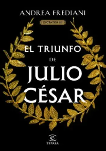 EL TRIUNFO DE JULIO CESAR (SERIE DICTATOR 3) EL TRIUNFO DE JULIO CESAR (SERIE DICTATOR 3) A Buen Precio