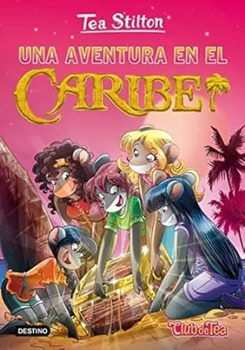 UNA AVENTURA EN EL CARIBE (TEA STILTON 22) UNA AVENTURA EN EL CARIBE (TEA STILTON 22) Favorito De Clientes