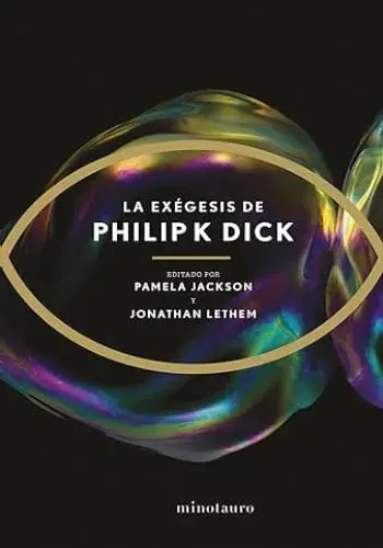 LA EXEGESIS DE PHILIP K. DICK LA EXEGESIS DE PHILIP K. DICK Solo Por Tiempo Limitado