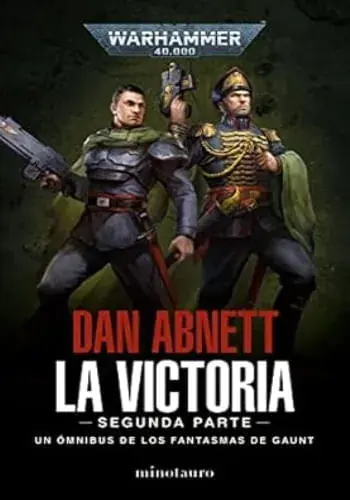LOS FANTASMAS DE GAUNT OMNIBUS N.05 - LA VICTORIA SEGUNDA PARTE LOS FANTASMAS DE GAUNT OMNIBUS N.05 - LA VICTORIA SEGUNDA PARTE Stock Limitado