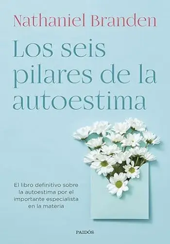 LOS SEIS PILARES DE LA AUTOESTIMA LOS SEIS PILARES DE LA AUTOESTIMA Directo De Fábrica