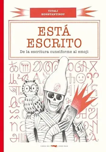 Imprescindible (Must-Have) ESTÁ ESCRITO. DE LA ESCRITURA CUNEIFORME AL EMOJI ESTÁ ESCRITO. DE LA ESCRITURA CUNEIFORME AL EMOJI