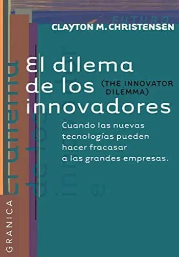 Ocasión Especial EL DILEMA DE LOS INNOVADORES EL DILEMA DE LOS INNOVADORES