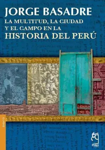 LA MULTITUD CIUDAD Y EL CAMPO EN LA HISTORIA DEL PERU LA MULTITUD CIUDAD Y EL CAMPO EN LA HISTORIA DEL PERU Última Versión