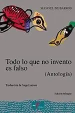 Oferta De Temporada Todo lo que no Invento Es Falso (Antología) "Traducción de Jorge Larrosa Edición Bilungüe"