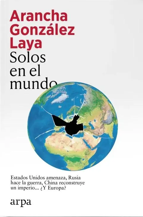 Solos en el mundo "Estados Unidos amenaza, Rusia hace la guerra, China reconstruye un imperio... ¿Y Europa?" Precio De Oferta
