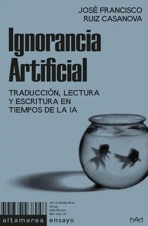 Ignorancia artificial "Traducción, lectura y escritura en tiempos de la IA" Pago Seguro