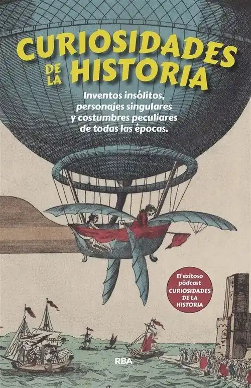Liquidación Curiosidades de la Historia "Inventos insólitos, personajes singulares y costumbres peculiares de todas las épocas"