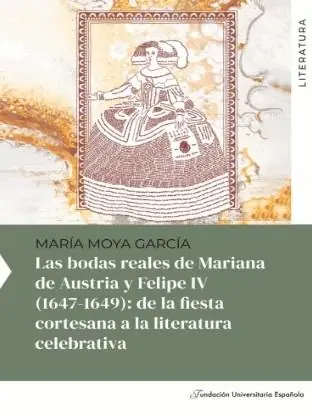 Las bodas reales de Mariana de Austria y Felipe IV (1647-1649) "De la fiesta cortesana a la literatura celebrativa" Garantía De Devolución De Dinero