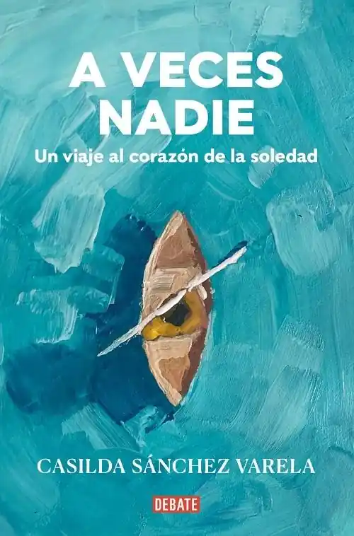A veces nadie "Un viaje al corazón de la soledad" Comprar En Línea