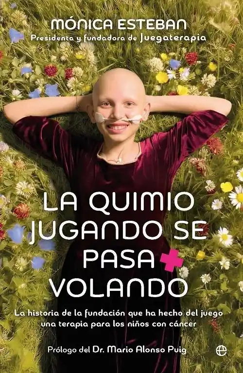 La quimio jugando se pasa volando "La historia de Juegaterapia, la fundación que ha hecho del juego una terapia para los niños con cáncer" Precio De Fábrica