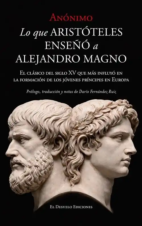 Lo que Aristóteles enseñó a Alejandro Magno "El clásico del siglo XV que más influyó en la formación de los jóvenes príncipes en Europa" Precio Rebajado