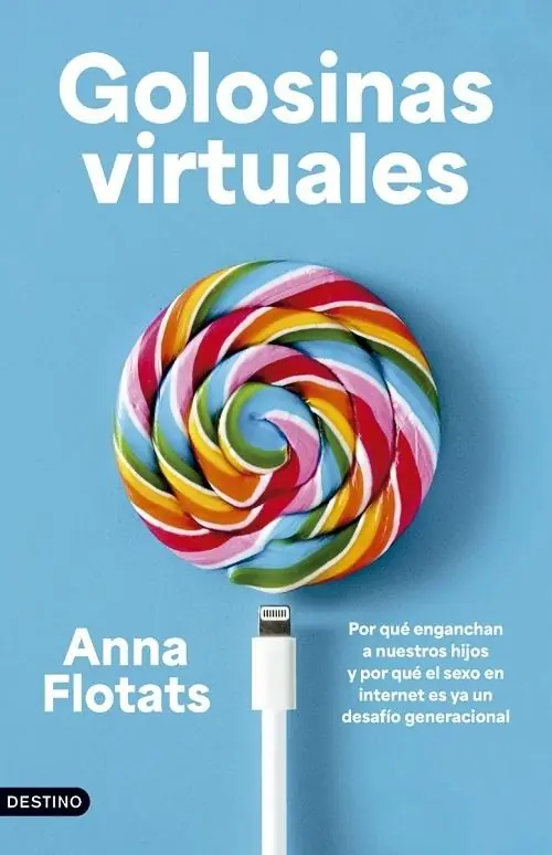 Golosinas virtuales "Por qué enganchan a nuestros hijos y por qué el sexo en internet es ya un desafío generacional" Precio Reducido