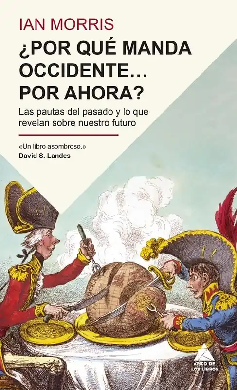 ¿Por qué manda Occidente... por ahora? "Las pautas del pasado y lo que revelan sobre nuestro futuro" Última Oportunidad