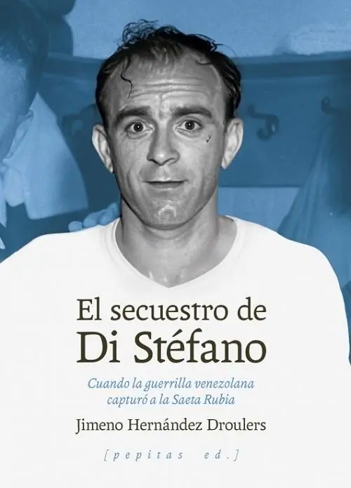 Marca Reconocida El secuestro de Di Stéfano "Cuando la guerrilla venezolana capturó a la Saeta Rubia"