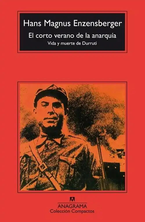 Solo Hoy El corto verano de la anarquía "Vida y muerte de Durruti. Novela"