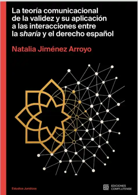 La teoría comunicacional de la validez y su aplicación a las interacciones entre la sharía y el derecho español Imprescindible (Must-Have)