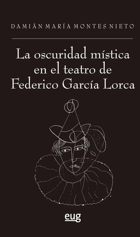 Oferta Limitada La oscuridad mística en el teatro de Federico García Lorca