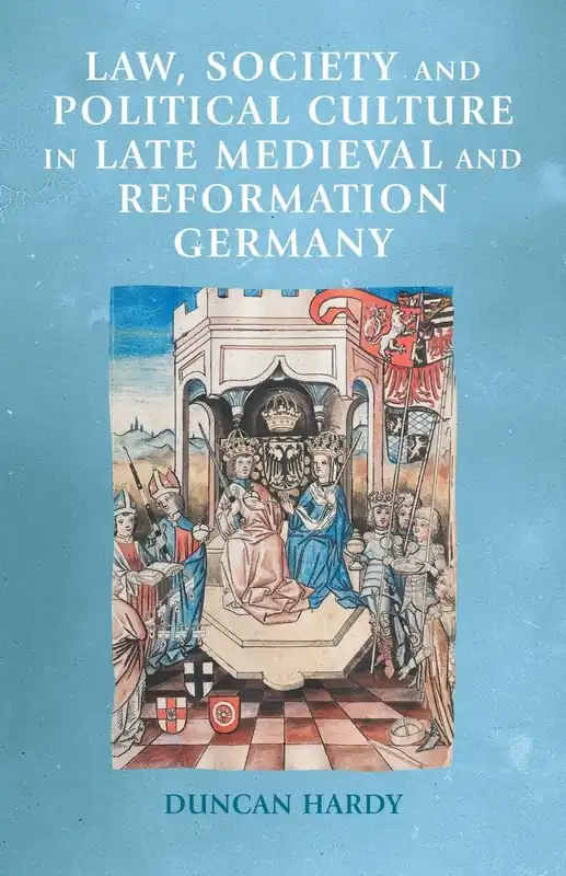 Law, society and political culture in late medieval and Reformation Germany Comprar En Línea