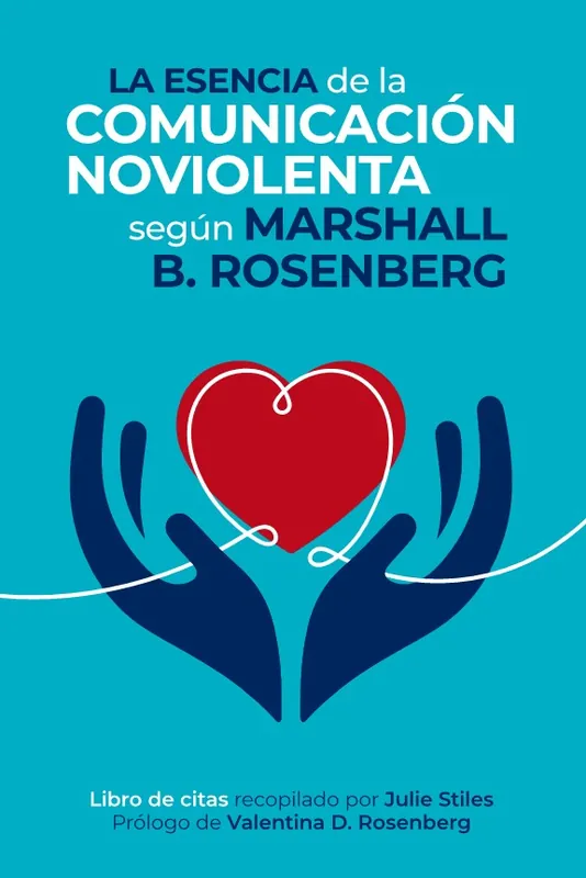 La esencia de la comunicación NoViolenta según Marshall B. Rosenberg Solo Por Tiempo Limitado