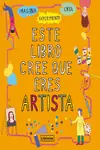 ESTE LIBRO CREE QUE ERES ARTISTA Liquidación