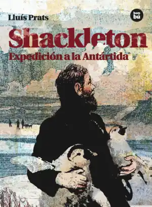 SHACKLETON. EXPEDICIÓN A LA ANTÁRTIDA Imprescindible (Must-Have)